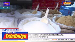Dating opisyal ng SRA hinimok na ibunyag ang anomalya sa sugar importation | TeleRadyo Balita