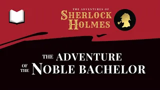 The Adventure of the Noble Bachelor | Sherlock Holmes Audiobook