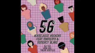 Ackeejuice Rockers Feat. Tormento & Nomercy Blake - 5G (Dj Teo How Gee Twerk Bootleg)