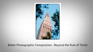 Better Photographic Composition - Beyond the Rule of Thirds