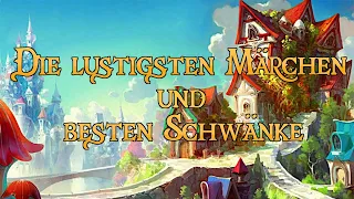 Die lustigsten Märchen und besten Schwänke 🌞 (Hörbuch zum Lachen, Träumen und Einschlafen)