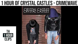 1 hour of crystal castles - crimewave