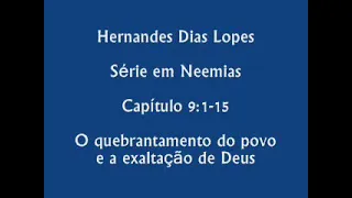 Estudo expositivo | Neemias 9.1-15 | Hernandes Dias Lopes