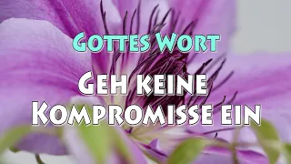 GOTTES WORT - GEH KEINE KOMPROMISSE EIN