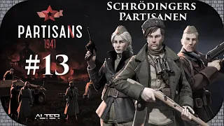 🟥🔥Partisans 1941 #13 - Schrödingers Partisanen (Let's Play,🇩🇪 Deutsch)