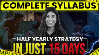 Half Yearly Strategy🔥 Finish syllabus in just 15 DAYS🤫 Boards 2023-24