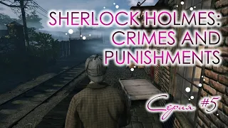 Sherlock Holmes: Crimes and Punishments. Серия #5 ➤ Исчезнувший поезд и прототип электрогенератора.