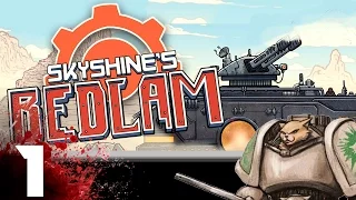 Skyshine's Bedlam Gameplay / Let's Play  - Into Bedlam - Part 1