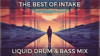 ► The Best of InTaKe - Liquid Drum & Bass Mix