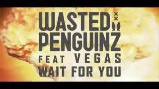 Wasted Penguinz ft. Vegas - Wait For You (Official HQ Preview)