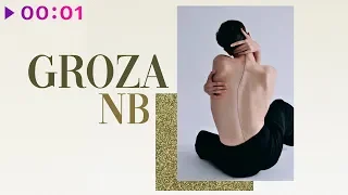 GROZA - NB  | Official Audio | 2018