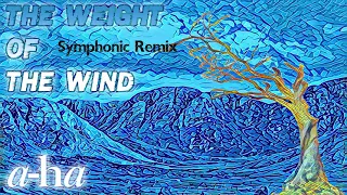 Weight of The Wind (a-ha) -Symphonic Remix