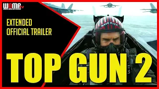 NEW Top Gun 2 EXTENDED Official Trailer