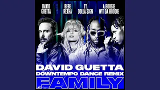 Family (feat. Bebe Rexha, Ty Dolla $ign & A Boogie Wit da Hoodie) (David Guetta Downtempo Dance...