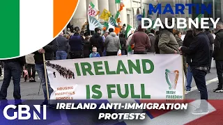 Ireland | Anti-immigration protests have been 'CENSORED' as communities are 'transformed'
