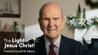 The Light of Jesus Christ: A Christmas Message from President Russell M. Nelson | #LightTheWorld