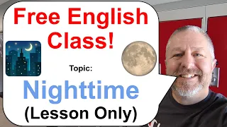 Free English Class! Topic: Nighttime! 🌕✨🌃 (Lesson Only)