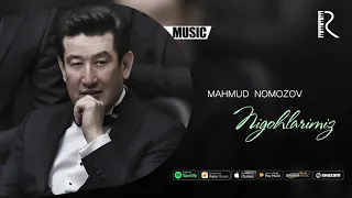 Mahmud Nomozov - Nigohlarimiz | Махмуд Номозов - Нигохларимиз (AUDIO)