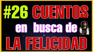 💛#26 CUENTOS para ser más FELIZ/💛CUENTOS para REFLEXIONAR con ENSEÑANZAS y COMENTARIOS