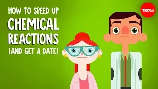 How to speed up chemical reactions (and get a date) - Aaron Sams