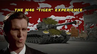 The M46 "Tiger" experience