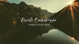 Music for relaxing (Album). 6 Original pieces of Nurali Beisekozha