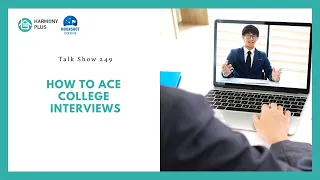 Talk Show E249 | How to Ace College Interviews