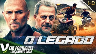 O LEGADO | LANÇAMENTO 2022 | FILME DE AÇÃO EM PORTUGUÊS | DUBLAGEM EXCLUSIVA V PORTUGUES