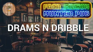 Drams N Dribble at the Fair Dinkum Munted Pub