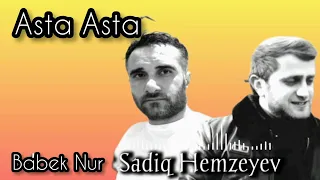 (Yavaş -Yavaş Bala- Bala Asta -Asta) 2022 Babek Nur ft Sadiq Hemzeyev Super Xitt