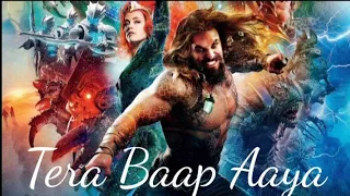 Tera Baap Aaya - Aquaman | Tribute to Aquaman | DC