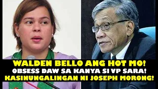 WALDEN BELLO ANG HOT MO! OBSESS DAW SA KANYA SI VP INDAY SARA DUTERTE! FACT CHECKING JOSEPH MORONG!