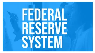 What is the Federal Reserve System? Why Do We Have It?