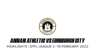 Annan Athletic vs Edinburgh City | Highlights | 19 February 2022