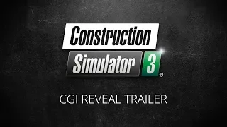 Construction Simulator 3 - CGI Reveal Trailer (EN)