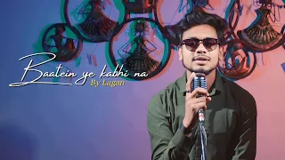 Baatein Ye Kabhi Na | cover by Lagan | Arijit Singh | Jeet Gannguli | Sayeed Quadri