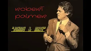 HQ  ROBERT PALMER  -  JOHNNY & MARY  Best Version!  SUPER ENHANCED AUDIO & Lyrics