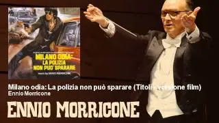 Ennio Morricone - Milano odia: La polizia non può sparare - Titoli - versione film (1974)