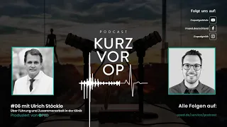 Kurz vor OP #06: Führung und Zusammenarbeit in der Klinik  - Prof. Dr. Ulrich Stöckle | OPED Podcast