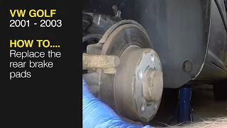 How to Replace the rear brake pads VW Golf 2001 to 2003