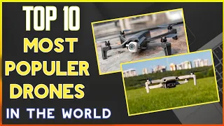Top 10 Most Popular Drones in the World