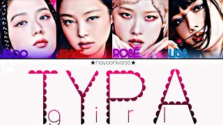 BLACKPINK (블랙핑크) • TYPA GIRL- Color Coded Lyrics (ENG)