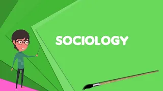 What is Sociology? Explain Sociology, Define Sociology, Meaning of Sociology