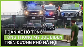 Cận cảnh đoàn xe hộ tống Tổng thống Mỹ Joe Biden trên đường phố Hà Nội | VTC16