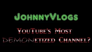 JohnnyVlogs: YouTube's Most DEMONetized Channel?