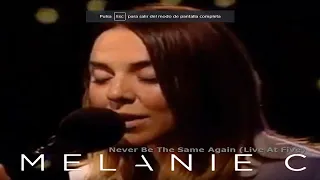 Melanie C - Live At Five - 02 - Never Be The Same Again