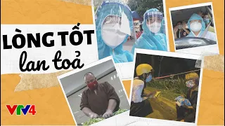 Cảm động tinh thần đoàn kết chống dịch Covid-19 tại TPHCM | Lòng tốt lan toả| VTV4