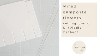 Wired Gumpaste / Sugar Flowers - veining board & twiddle methods