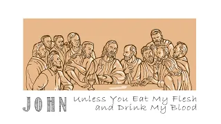 John 6:22-71   Unless You Eat My Flesh and Drink My Blood