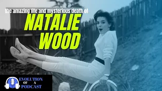 Evolution of a Podcast- A Mystery of History Natalie Wood